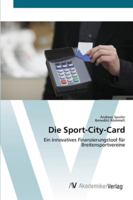 Die Sport-City-Card: Ein innovatives Finanzierungstool für Breitensportvereine 3639416821 Book Cover