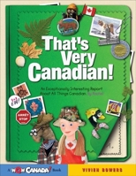That's Very Canadian!: An Exceptionally Interesting Report About All Things Canadian, by Rachel 1897066058 Book Cover