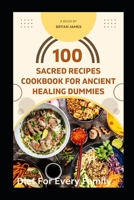 SACRED RECIPES COOKBOOK FOR ANCIENT HEALING DUMMIES: Diet For Every Family B0CH22JL6T Book Cover
