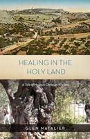 Healing in the Holy Land 1925230554 Book Cover