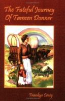 The Fateful Journey of Tamsen Donner 0972262466 Book Cover