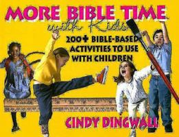 More Bible Time With Kids: 200+ Bible-based Activities to Use With Children 0687492300 Book Cover