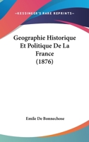 Géographie Historique Et Politique De La France 1141372053 Book Cover