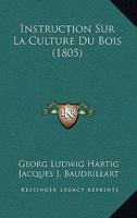 Instruction Sur La Culture Du Bois (1805) 1166735435 Book Cover