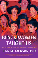Black Women Taught Us: An Intimate History of Black Feminism 0593243358 Book Cover