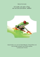 Ich wollt ich wärn Pog, wo um de Eck könnt kieken: Geschichten einer großen, kunterbunten Familie 3757883802 Book Cover