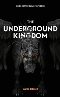 The Underground Kingdom: Book 2 of the Elyan Prophecies B09GY4PBVF Book Cover
