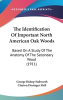 The Identification of Important North American Oak Woods, Based on a Study of the Anatomy of the Secondary Wood 116716816X Book Cover