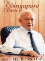 The Singapore Story: Memoirs of Lee Kuan Yew 9812049835 Book Cover