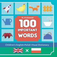 One Hundred Important Words: Children's English-Polish Visual Dictionary 1079395024 Book Cover