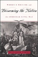 Disarming the Nation: Women's Writing and the American Civil War 0226960889 Book Cover