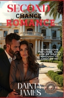 Second Chance Romance: A Steamy contemporary Office Romance About First Love Second Chances And Forever Rekindled Love Small Town Affair: When Love Return, Will She Be Brave Enough to Choose It? B0F88Q8LKQ Book Cover