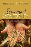 Extravagant Generosity: Small Group Leader Guide: The Heart of Giving 1426728565 Book Cover