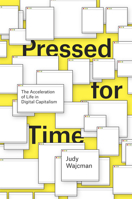 Pressed for Time. The Acceleration of Life in Digital Capitalism 022638084X Book Cover