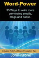 Word Power: 33 Ways to write more convincing emails, blogs and books. 1512182079 Book Cover