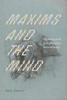 Maxims and the Mind: Unknowing in the Early Novel from Bacon to Austen 0813954126 Book Cover