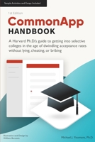 CommonApp Handbook: A Harvard Ph.D.'s guide to getting into selective colleges in the age of dwindling admissions rates without lying, cheating, or bribing 1085801268 Book Cover