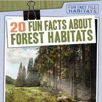 20 Fun Facts about Forest Habitats 1538264439 Book Cover