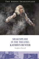 Shakespeare in the Theatre Kathryn Hunter 1350339342 Book Cover