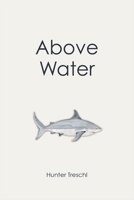 Above Water: Life After a Shark Attack 1730716466 Book Cover