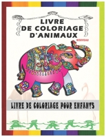 LIVRE DE COLORIAGE D'ANIMAUX: Livre de coloriage pour enfants, livres de coloriage d'animaux pour garçons, filles, enfants en bas âge, livres de ... Coloring Book for Kids) (French Edition) B087SFKYM9 Book Cover
