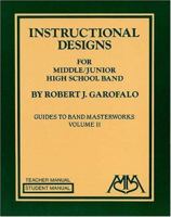 Instructional Designs for Middle/Junior High School Bands: (Guides to Band Masterworks Vol. II) 0962430897 Book Cover