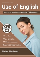 Use of English: Ten practice tests for the Cambridge C2 Proficiency 1916129730 Book Cover