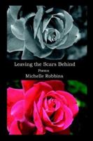 Leaving the Scars Behind 0595312578 Book Cover