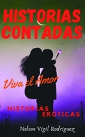 Historias Contadas: Historias de Amor Historias Eróticas B08C7PVMR7 Book Cover