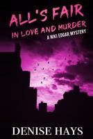 All's Fair in Love and Murder: A Niki Edgar Mystery 1540733718 Book Cover