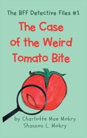 The Case of the Weird Tomato Bite 1951521897 Book Cover