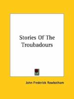 Stories Of The Troubadours 1425344291 Book Cover