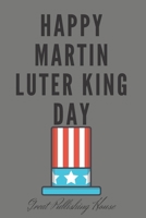 Happy Martin Luter King Day: I Have a Dream.Martin Luther King's notebook.The gift of freedom for children, men and women 110 pages in a string. Size: (6 x 9 inches) 1660973449 Book Cover