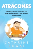 Atracones: Métodos y técnicas avanzadas para superar los atracones y vivir de forma más saludable B092X327W3 Book Cover