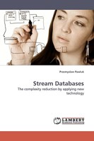 Stream Databases: The complexity reduction by applying new technology 3838310004 Book Cover