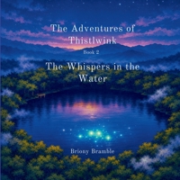 The Adventures of Thistlewink: Whispers in the Water 1764547462 Book Cover