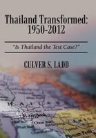 Thailand Transformed: 1950-2012: Is Thailand the Test Case? 1468547372 Book Cover