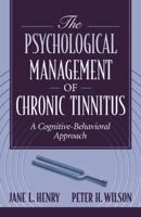 Psychological Management of Chronic Tinnitus, The: A Cognitive-Behavioral Approach 0205313655 Book Cover