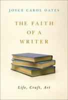 The Faith of a Writer: Life, Craft, Art 0060565543 Book Cover