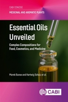 Essential Oils Unveiled: Complex Compositions for Food, Cosmetics, and Medicine 1836991193 Book Cover