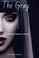 The Gray: A Vampire Detective Novel 1077262353 Book Cover
