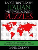 Learn Italian with Word Search Puzzles: Learn Italian Language Vocabulary with Challenging Easy to Read Word Find Puzzles 1720330972 Book Cover