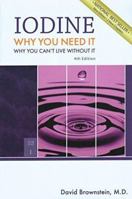 Iodine: Why You Need It, Why You Can’t Live Without It 0966088239 Book Cover