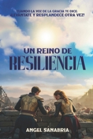 UN REINO DE RESILIENCIA: CUANDO LA VOZ DE LA GRACIA TE DICE: ¡LEVÁNTATE Y RESPLANDECE OTRA VEZ! (Spanish Edition) 9801866179 Book Cover
