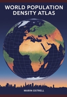 WORLD POPULATION DENSITY ATLAS 2025: Mapping Human Concentration, Growth & Urbanization Trends B0FLCS8283 Book Cover
