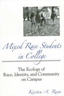 Mixed Race Students in College: The Ecology of Race, Identity, and Community on Campus 0791461637 Book Cover