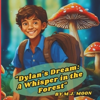 "Dylan's Dream: A Whisper in the Forest" 1965018114 Book Cover