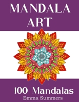 Mandala Art 100 Mandalas: Stress Relieving Coloring Book for Adults B087SLMSQ7 Book Cover