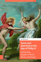 Sense and Spectacle in the Age of Philip IV: Performing Empire in Word, Music, and Image (Connected Histories in the Early Modern World) 9048563054 Book Cover