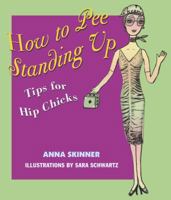 How to Pee Standing Up : Tips for Hip Chicks 0743470249 Book Cover